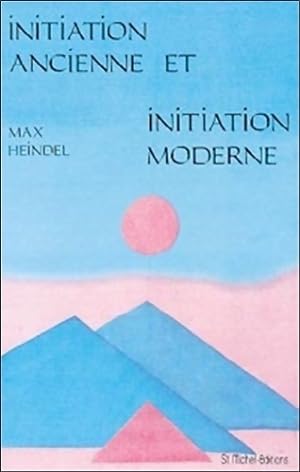Initiation ancienne et initiation moderne - Max Heindel