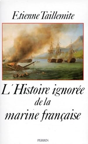 L'histoire ignor e de la marine fran aise - Etienne Taillemite