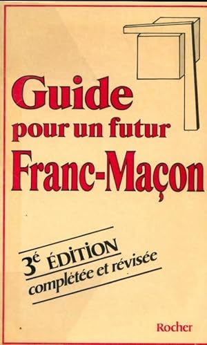 Guide pour un futur franc-ma?on - Anonyme ; Collectif