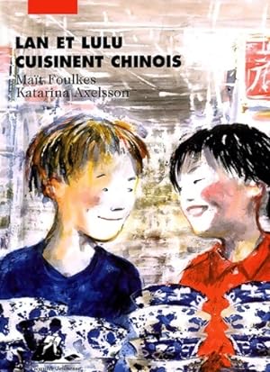 Lan et lulu cuisinent chinois - Ma?t Foulkes