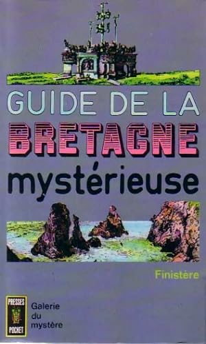 Guide de la Bretagne myst rieuse : Finist re - Inconnu
