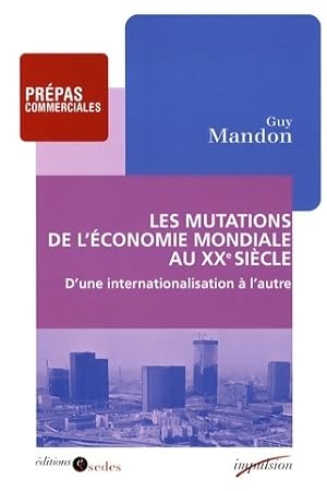Les mutations de l' conomie mondiale au XXe si cle - Guy Mandon