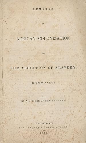 Remarks on African Colonization and The Abolition of Slavery. In Two Parts