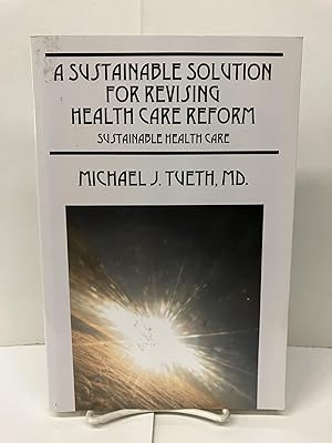 A Sustainable Solution for Revising Health Care Reform: Sustainable Health Care