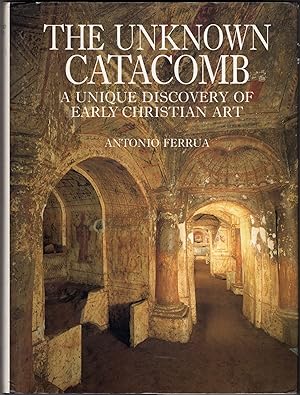 The Unknown Catacomb: A Unique Discovery of Early Christian Art