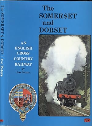 The Somerset and Dorset - An English Cross Country Railway.