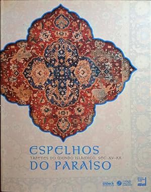 ESPELHOS DO PARAÍSO. TAPETES DO MUNDO ISLÂMICO, SÉC. XV-XX.