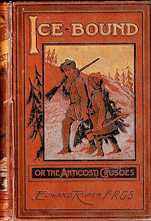 Ice-bound, or, The Anticosti Crusoes