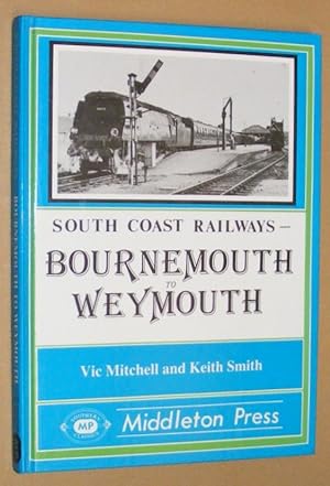 South Coast Railways : Bournemouth to Weymouth