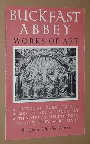 Buckfast Abbey Works of Art: a pictorial guide to the works of art at Buckfast with notes on thei...