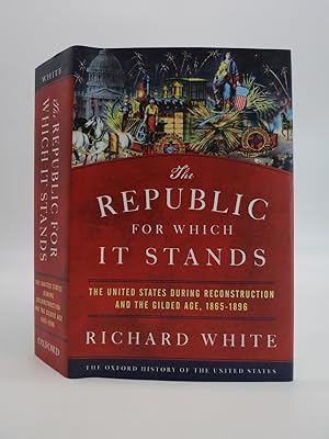 THE REPUBLIC FOR WHICH IT STANDS The United States During Reconstruction and the Gilded Age, 1865...