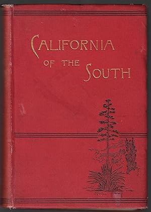 California of the South, Its Physical Geography, Climate, Resources, Routes to Travel, and Health...