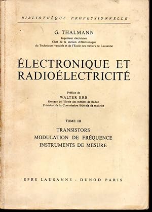 Electronique et radioélectricité. Tome III. Transistors, modulation de fréquence, instruments de ...