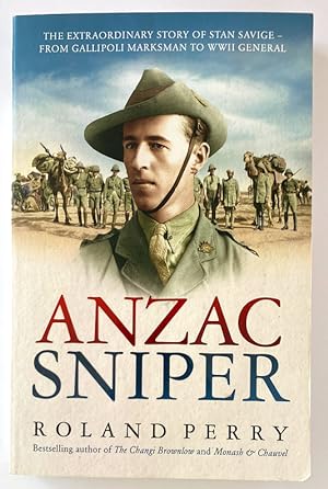 Anzac Sniper: The Extraordinary story of Stan Savige, One of Australia's Greatest Soldiers by Rol...