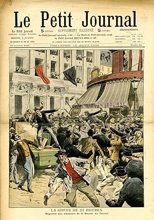 "LE PETIT JOURNAL N°926 du 16/8/1908" LA GRÈVE DE 24 HEURES : Bagarres aux alentours de la Bourse...