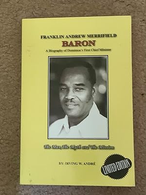 Franklin Andrew Merrifield Baron: A Biography of Dominica's First Chief Minister