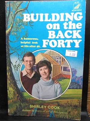 BUILDING ON THE BACK FORTY: A Humorous, Helpful Look at Life After 40