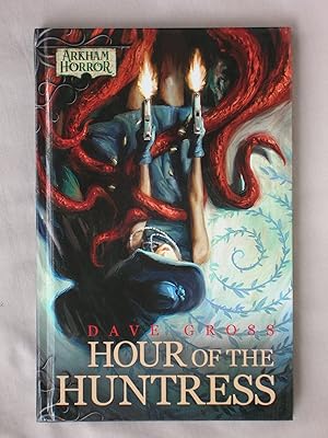 Hour of the Huntress: An Arkham Horror Novella