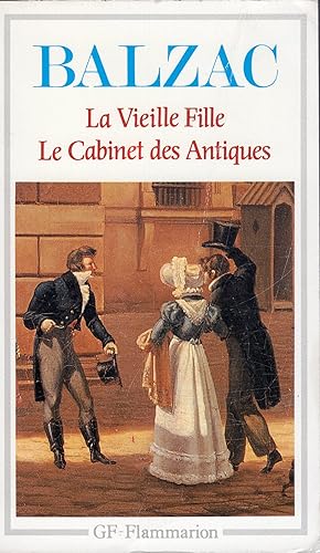 La Vieille Fille - Le Cabinet des Antiques: - INTRODUCTION, NOTES, ANTHOLOGIE CRITIQUE, BIBLIOGRA...
