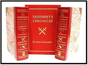 Chronicles of England, France, Spain, and the Adjoining Countries. [Froissart's Chronicles]