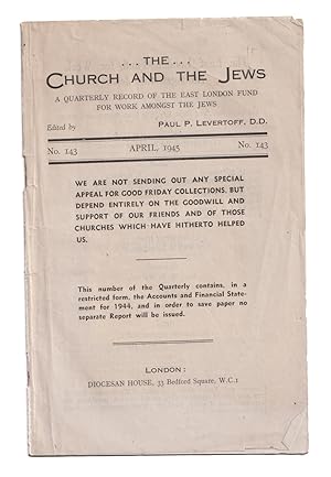 The Church and the Jews: a Quarterly Record of the East London Fund for the Jews. No. 143, Octobe...