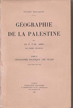 Géographie de la Palestine. Tome II. Géographie politique des villes. Deuxième édition