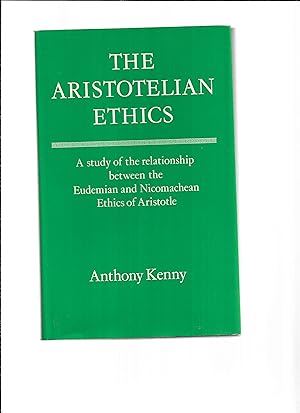 THE ARISTOTELIAN ETHICS: A Study Of The Relationship Between The Eudemian And Nicomachean Ethics ...