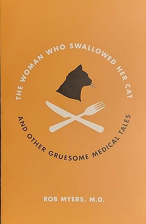 The Woman Who Swallowed Her Cat: And Other Gruesome Medical Tales