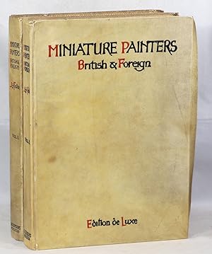 Miniature Painters British and Foreign with Some Account of those Who Practised in America in the...