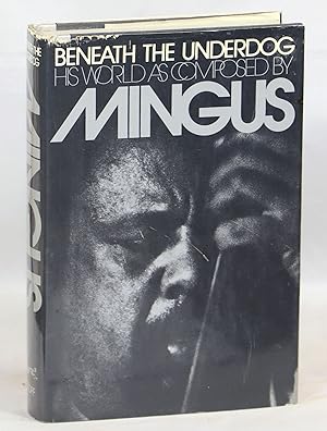 Beneath the Underdog; His World as Composed by Mingus