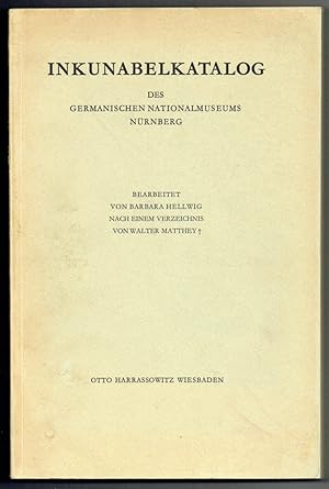 Inkunabelkatalog des Germanischen Nationalmuseums Nürnberg. Nach einem Verzeichnis von Walter Mat...