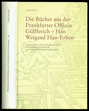 Die Bücher aus der Frankfurter Offizin Gülfferich-Han-Weigand-Han-Erben. Eine literarhistorische ...