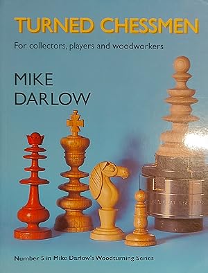 Turned Chessmen: For Collectors, Players and Woodworkers (Mike Darlow's Woodturing series)