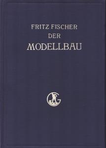 Der Modellbau. Eine gemeinfaßliche Darstellung. ;Herausgegeben vom Fachausschuß Modellbau im Vere...