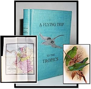 A Flying Trip to the Tropics: A Record of an Ornithological Visit to the United States of Colombi...