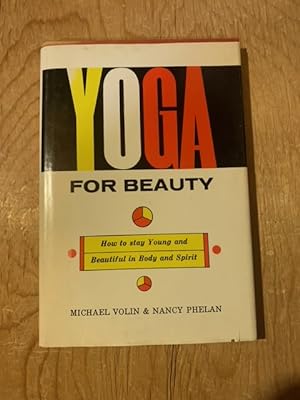Yoga For Beauty: How to Stay Young and Beautiful in Body and Spirit