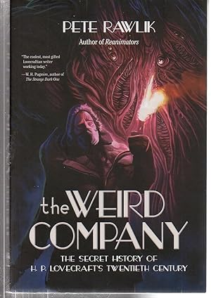 The Weird Company: The Secret History of H. P. Lovecraft?s Twentieth Century