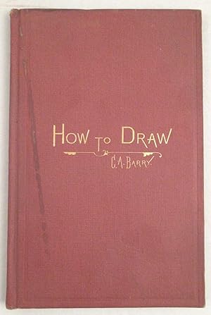 How to Draw. Six Letters to a Little Girl on the Elementary Principles of Drawing