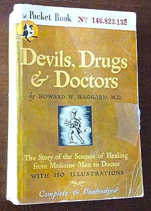 Devils, Drugs and Doctors: The Story of the Science of Healing from Medicine-Man to Doctor