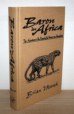 Baron in Africa. The Adventures of the Remarkable Werner von Alvensleben. Limitiert und signiert!