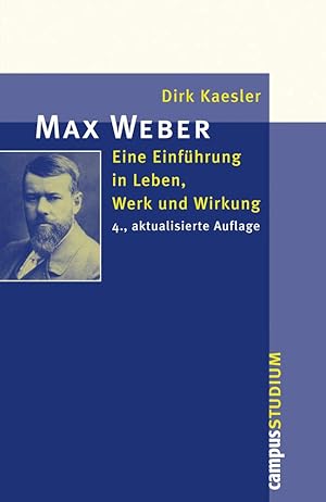 Max Weber: Eine Einführung in Leben, Werk und Wirkung (Campus Studium ).