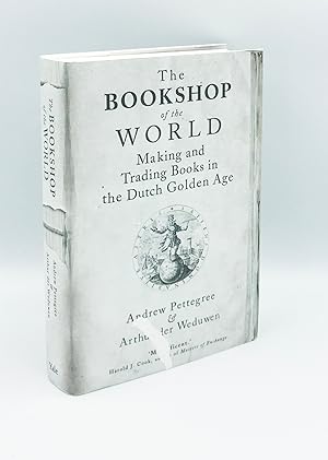 The Bookshop of the World: Making and Trading Books in the Dutch Golden Age