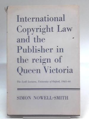 International Copyright Law and the Publisher in the Reign of Queen Victoria