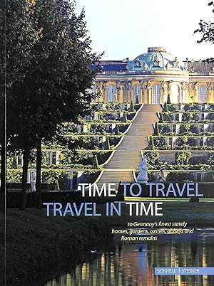 Time to Travel - Travel in Time to Germany's Finest Stately Homes, Gardens, Castles, Abbeys and R...