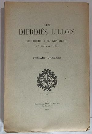 Les Imprimés Lillois : Répertoire bibliographique de 1594 à 1815 : Tome I [1594-1776]