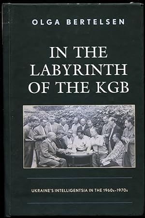 In the Labyrinth of the KGB. Ukraine's Intelligentsia In the 1960s-1970s