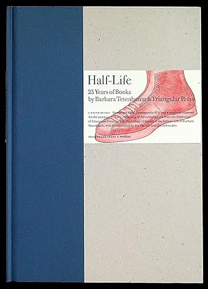 Half-Life. 25 Years of Books by Barbara Tetenbaum and Triangular Press
