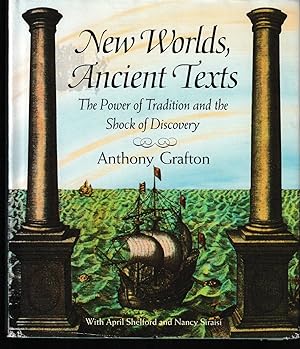New Worlds, Ancient Texts - The Power of Tradition and the Shock of Discovery