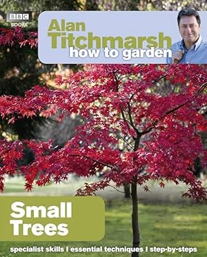 Alan Titchmarsh How to Garden: Small Trees
