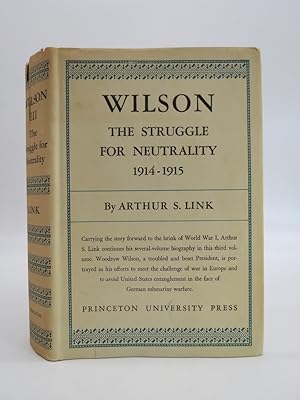 WILSON The Struggle for Neutrality, 1914-1915
